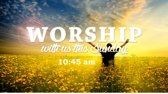 Sunday Morning Worship Service – 10:45 am